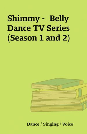 Shimmy –  Belly Dance TV Series (Season 1 and 2)