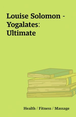 Louise Solomon – Yogalates:  Ultimate