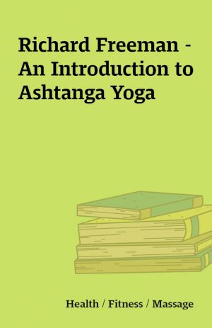 Richard Freeman –  An Introduction to Ashtanga Yoga