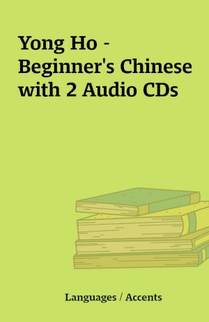 Yong Ho – Beginner’s Chinese with 2 Audio CDs