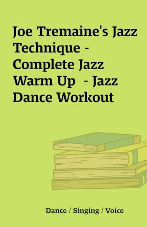 Joe Tremaine’s Jazz Technique – Complete Jazz Warm Up  – Jazz Dance Workout