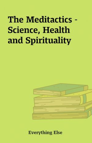 The Meditactics – Science, Health and Spirituality