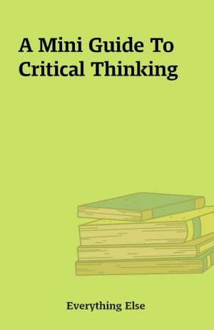 A Mini Guide To Critical Thinking