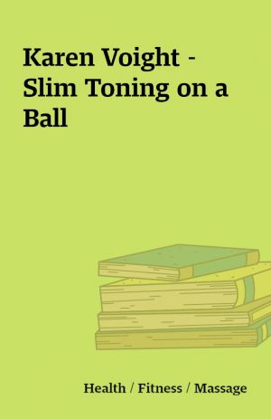 Karen Voight – Slim Toning on a Ball