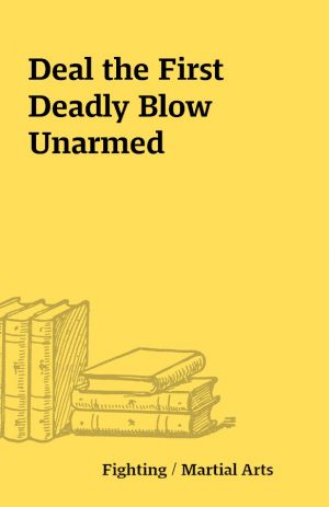 Deal the First Deadly Blow Unarmed