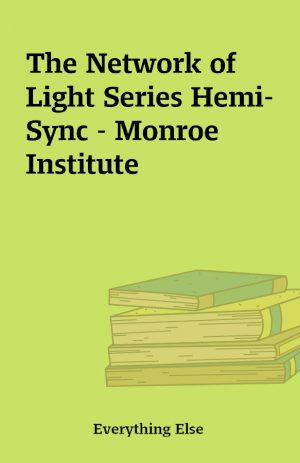 The Network of Light Series Hemi-Sync – Monroe Institute