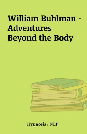 William Buhlman – Adventures Beyond the Body