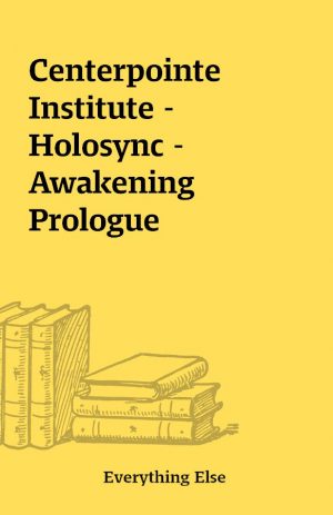 Centerpointe Institute – Holosync – Awakening Prologue