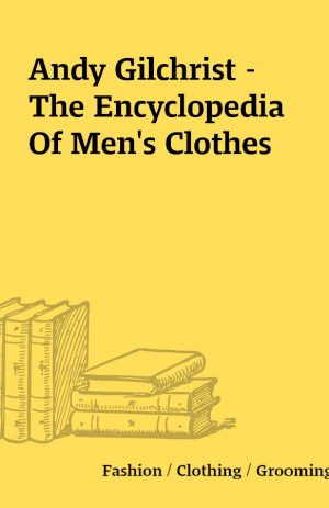 Andy Gilchrist – The Encyclopedia Of Men’s Clothes