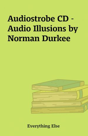 Audiostrobe CD – Audio Illusions by Norman Durkee