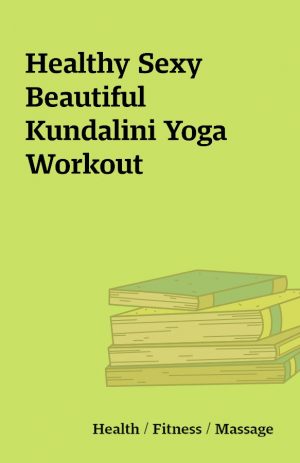 Healthy Sexy Beautiful Kundalini Yoga Workout