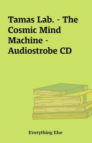 Tamas Lab. – The Cosmic Mind Machine – Audiostrobe CD