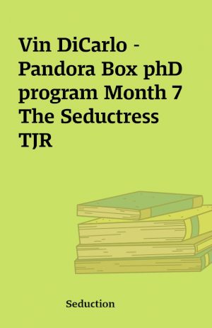 Vin DiCarlo – Pandora Box phD program Month 7 The Seductress TJR