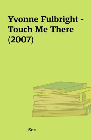Yvonne Fulbright – Touch Me There (2007)