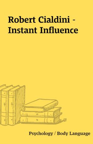 Robert Cialdini – Instant Influence