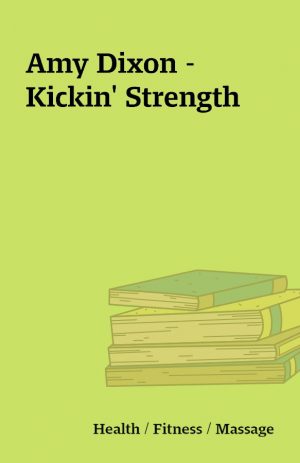 Amy Dixon – Kickin’ Strength