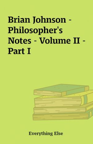 Brian Johnson – Philosopher’s Notes – Volume II – Part I