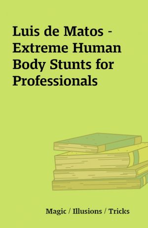 Luis de Matos – Extreme Human Body Stunts for Professionals