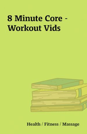 8 Minute Core – Workout Vids