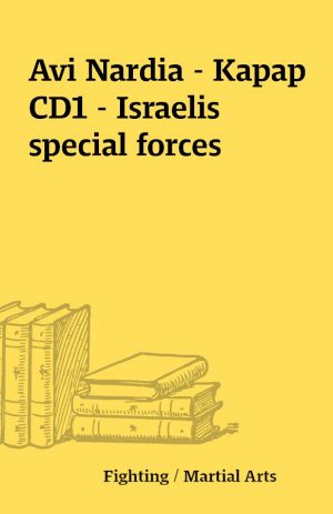 Avi Nardia – Kapap CD1 – Israelis special forces