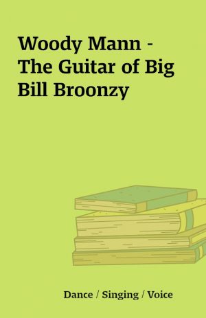 Woody Mann – The Guitar of Big Bill Broonzy