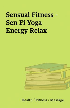 Sensual Fitness – Sen Fi Yoga Energy Relax