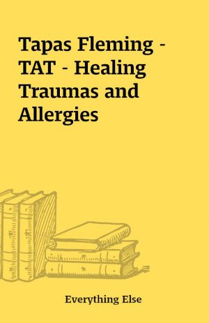 Tapas Fleming – TAT – Healing Traumas and Allergies