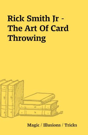 Rick Smith Jr –  The Art Of Card Throwing