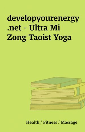 developyourenergy.net – Ultra Mi Zong Taoist Yoga