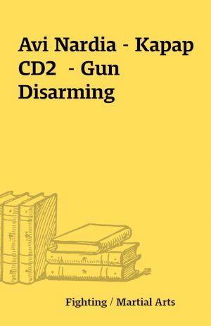 Avi Nardia – Kapap CD2  – Gun Disarming
