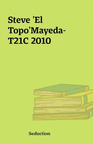 Steve ‘El Topo’Mayeda- T21C 2010