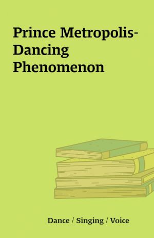 Prince Metropolis- Dancing Phenomenon