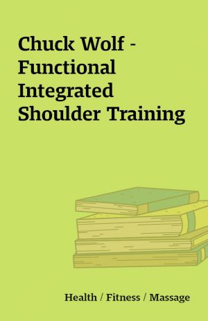 Chuck Wolf – Functional Integrated Shoulder Training