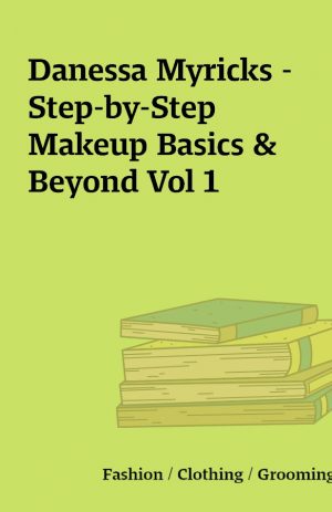 Danessa Myricks – Step-by-Step Makeup Basics & Beyond Vol 1