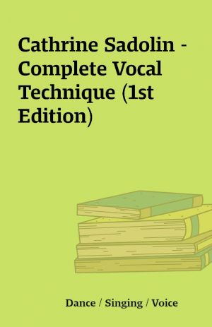 Cathrine Sadolin – Complete Vocal Technique (1st Edition)