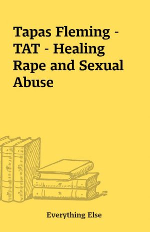 Tapas Fleming – TAT – Healing Rape and Sexual Abuse
