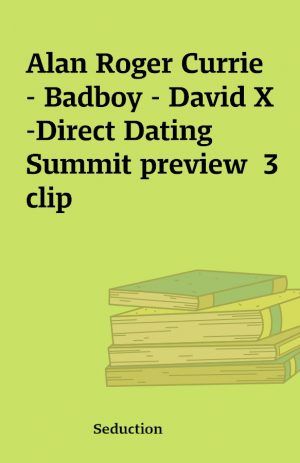 Alan Roger Currie – Badboy – David X -Direct Dating Summit preview  3 clip