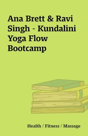 Ana Brett & Ravi Singh – Kundalini Yoga Flow Bootcamp