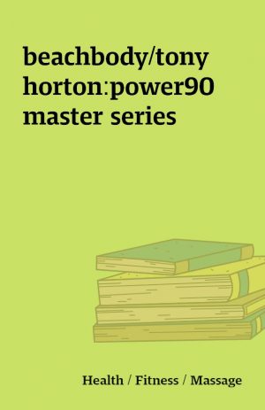 beachbody/tony horton:power90 master series