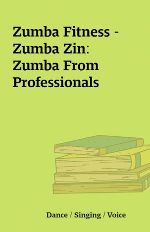 Zumba Fitness – Zumba Zin: Zumba From Professionals