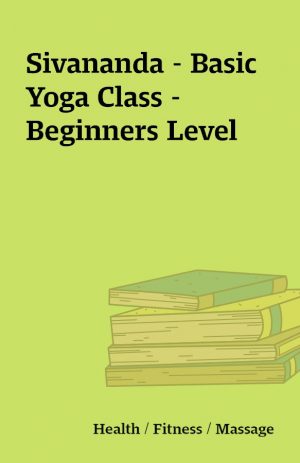 Sivananda – Basic Yoga Class – Beginners Level