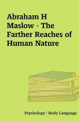 Abraham H  Maslow – The Farther Reaches of Human Nature