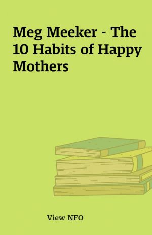 Meg Meeker – The 10 Habits of Happy Mothers