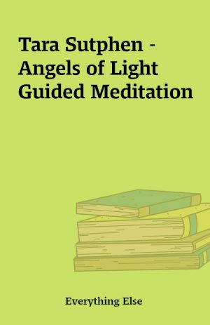 Tara Sutphen – Angels of Light Guided Meditation