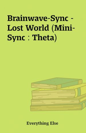 Brainwave-Sync – Lost World (Mini-Sync : Theta)