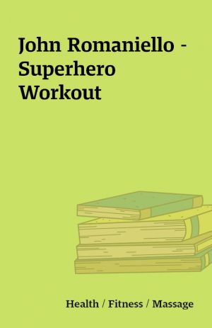 John Romaniello – Superhero Workout