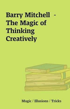 Barry Mitchell  – The Magic of Thinking Creatively