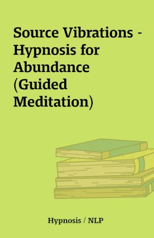 Source Vibrations – Hypnosis for Abundance (Guided Meditation)