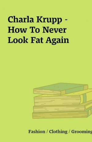 Charla Krupp – How To Never Look Fat Again