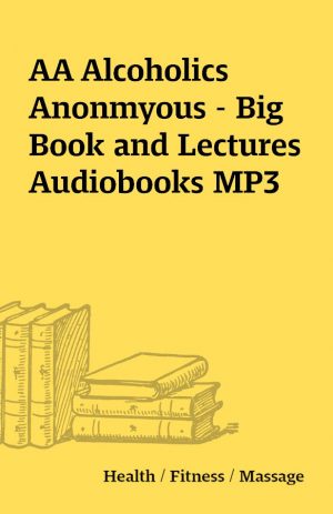 AA Alcoholics Anonmyous – Big Book and Lectures Audiobooks MP3